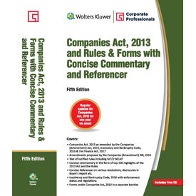 Companies Act, 2013 and Rules & Forms with Concise Commentary and Referencer, 5E Companies Act, 2013 and Rules & Forms with Concise Commentary and Referencer, 5E